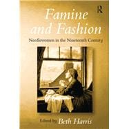Famine and Fashion: Needlewomen in the Nineteenth Century