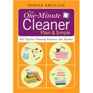 The One-Minute Cleaner Plain & Simple 500 Tips for Cleaning Smarter, Not Harder