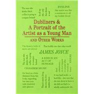 Dubliners & A Portrait of the Artist As a Young Man and Other Works