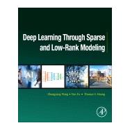 Deep Learning Through Sparse and Low-rank Modeling