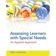 Assessing Learners with Special Needs An Applied Approach, Enhanced Pearson eText with Loose-Leaf Version -- Access Card Package