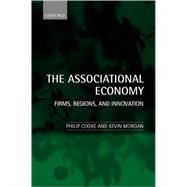 The Associational Economy Firms, Regions, and Innovation