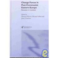 Change Forces in Post-Communist Eastern Europe: Education in Transition