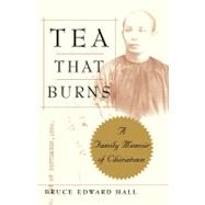 Tea That Burns A Family Memoir of Chinatown