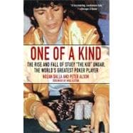 One of a Kind The Rise and Fall of Stuey ',The Kid', Ungar, The World's Greatest Poker Player