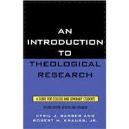 An Introduction To Theological Research A Guide for College and Seminary Students