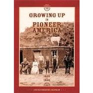 Growing Up in Pioneer America 1800 to 1890