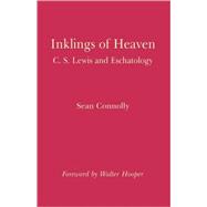 Inklings of Heaven: C. S. Lewis and Eschatology
