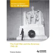 Cold War & The Americas 1945-81: Access to History for the IB Diploma (Access to History/Ib Diploma)