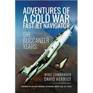 Adventures of a Cold War Fast-jet Navigator