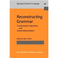 Reconstructing Grammar : Comparative Linguistics and Grammaticalization
