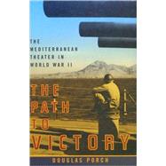 The Path to Victory: The Mediterranean Theater in World War II
