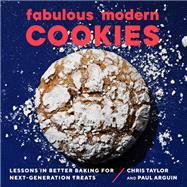 Fabulous Modern Cookies Lessons in Better Baking for Next-Generation Treats