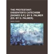 The Protestant-dissenter's Catechism