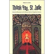 Thank You, St. Jude : Women's Devotion to the Patron Saint of Hopeless Causes