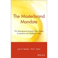 The Masterbrand Mandate The Management Strategy That Unifies Companies and Multiplies Value