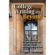 College Writing and Beyond : A New Framework for University Writing Instruction