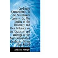 Cambridge Characteristics in the Seventeenth Century, or, the Studies of the University and Their In