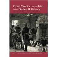 Crime, Violence and the Irish in the Nineteenth Century,9781800856592