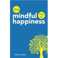 The Mindful Way to Happiness