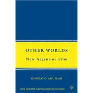 Other Worlds New Argentine Film