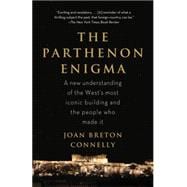 The Parthenon Enigma A New Understanding of the World's Most Iconic Building and the People Who Made It