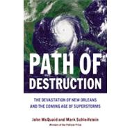 Path of Destruction : The Devastation of New Orleans and the Coming Age of Superstorms