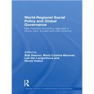 World-Regional Social Policy and Global Governance: New research and policy agendas in Africa, Asia, Europe and Latin America
