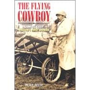 The Flying Cowboy Samuel Cody: Britain's First Airman