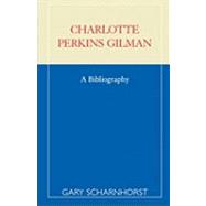 Charlotte Perkins Gilman A Bibliography,9780810846593