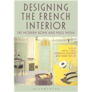 Designing the French Interior The Modern Home and Mass Media
