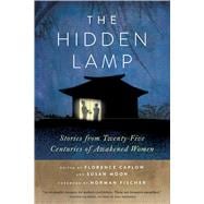 The Hidden Lamp Stories from Twenty-Five Centuries of Awakened Women