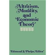 Altruism, Morality, & Economic Theory