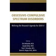 Obsessive-Compulsive Spectrum Disorders: Refining the Research Agenda for DSM-V