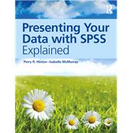 Presenting Your Data with SPSS Explained