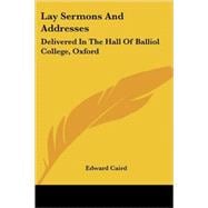 Lay Sermons and Addresses: Delivered in the Hall of Balliol College, Oxford