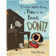 If You Ever Want to Bring a Piano to the Beach, Don't!