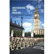 Defending the realm? The politics of Britain's small wars since 1945