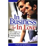In Business and in Love : How Couples Can Successfully Run a Marriage-Based Business