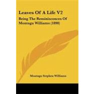 Leaves of a Life V2 : Being the Reminiscences of Montagu Williams (1890)