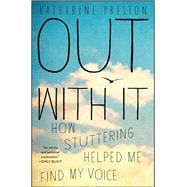 Out With It How Stuttering Helped Me Find My Voice