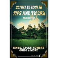 Ultimate Book of Tips and Tricks for Miners