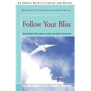 Follow Your Bliss : Discovering Your Inner Calling and Right Livelihood