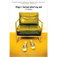 Things I Learned About My Dad Humorous and Heartfelt Essays, edited by the creator of www.dooce.com
