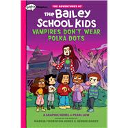 Vampires Don't Wear Polka Dots: A Graphix Chapters Book (The Adventures of the Bailey School Kids #1)