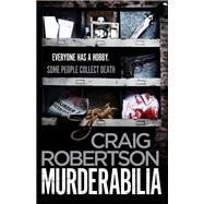 Murderabilia Everyone has a hobby. Some people collect death.,9781471156595