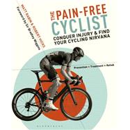 The Pain-Free Cyclist Conquer injury and find your cycling nirvana