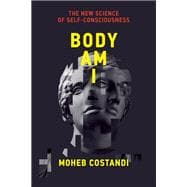 Body Am I The New Science of Self-Consciousness