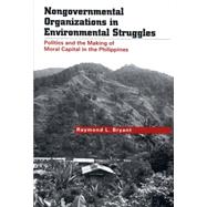 Nongovernmental Organizations in Environmental Struggles; Politics and the Making of Moral Capital in the Philippines