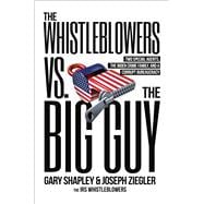The Whistleblowers vs. The Big Guy Two Special Agents, the Biden Crime Family, and a Corrupt Bureaucracy